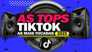 AS TOPS DO TIKTOK 2023 ⭐️ SELEÇÃO HITS TIK TOK 2023 ⭐️ MUSICAS MAIS TOCADAS  SÓ AS MELHORES 2023 [upl. by Tav]