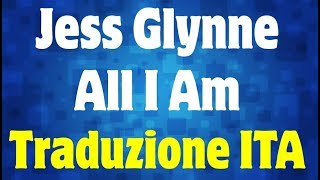 Jess Glynne  All I Am Traduzione Italiano [upl. by Quackenbush51]