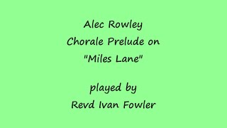 Alec Rowley  Chorale Prelude on quotMiles Lanequot [upl. by Ariamo]