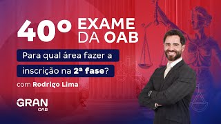 40º Exame OAB  Para qual área fazer a inscrição na 2ª fase [upl. by Nnil]