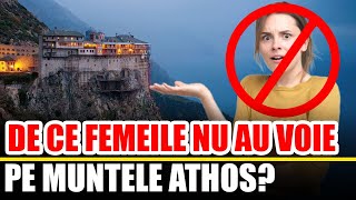 De Ce Femeile NU AU VOIE Pe Muntele Athos [upl. by Edee]