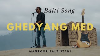 Ghedyang Med  Balti Song  Manzoor Baltistani  Mazuz [upl. by Barbra]