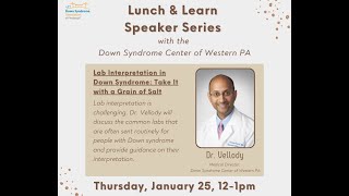 DSAP Speaker Series  Lab Interpretation in Down syndrome with Dr Vellody [upl. by Connell]