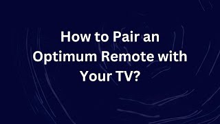 How to Pair an Optimum Remote with Your TV [upl. by Aivatnwahs]