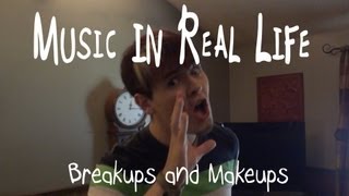 Music in Real Life 1 Breakups and Makeups [upl. by Otis]