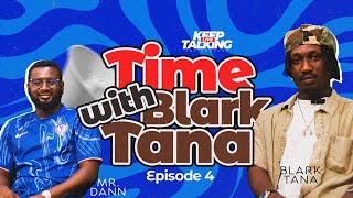 Time with BLARK TANA episode 4 [upl. by Shanan]