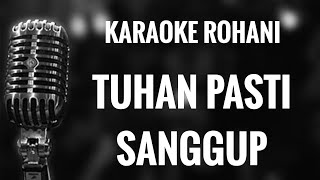 Karaoke Rohani  TUHAN PASTI SANGGUP [upl. by Grindle]