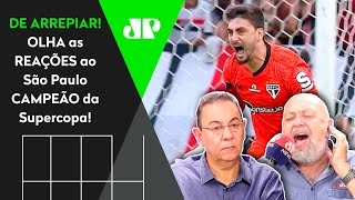 quotO SÃO PAULO É CAMPEÃO CONTRA O PALMEIRASquot OLHA as REAÇÕES aos PÊNALTIS da Supercopa [upl. by Herzel]