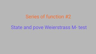 State and prove Weierstrass M test [upl. by Yrannav]