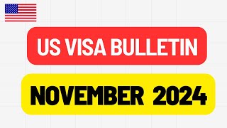 US Visa Bulletin for November 2024  USA Immigration [upl. by Colier]