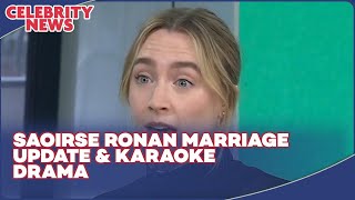 Saoirse Ronan Reveals Marriage Details amp Karaoke Duet Drama [upl. by Kerrie]