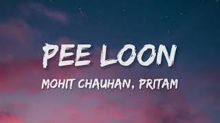 Pee Loon Lyrics  Once Upon A Time in Mumbai Mohit Chauhan  Pritam  Emraan Hashmi Prachi Desai [upl. by Hniv808]