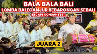 Juara 2 Bala Bala Bali Lomba Baleganjur Bebarongan Sebali  Escape Oongan Fest 2024 [upl. by Dan570]