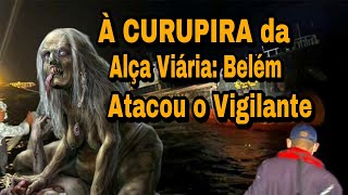 👽À CURUPIRA da Alça Viária  de Belém Pará ™ APARIÇÃO DE CURUÇÁ NO PARÁ 👽 [upl. by Notsla]