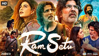 Ram Setu Full Movie  Akshay Kumar  Jacqueline Fernandez  Satyadev Kancharana  Review amp Facts [upl. by Dwight474]