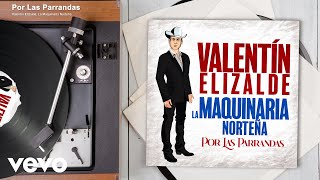 Valentín Elizalde La Maquinaria Norteña  Por Las Parrandas Audio [upl. by Wie]