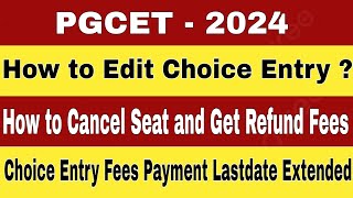 🚨PGCET 2024 Updates Regarding Choice Entry Edit Last date Extension Seat Cancellation Refund [upl. by Catherine]