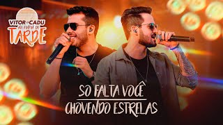 Vitor e Cadu  Só Falta Você  Chovendo Estrelas [upl. by Dory]