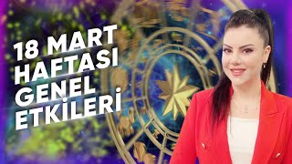 18 MART GENEL ETKİLER VE BURÇ YORUMLARI Astrologmineolmez [upl. by Flory442]