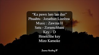 Mizo Karaoke  Zoramchhani  Ka pawnlam lan dan  Hmeichhe key D  Free Soundtrack [upl. by Hartzke531]