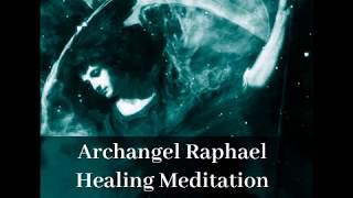 Archangel Raphael Guided Healing Meditation [upl. by Riehl398]