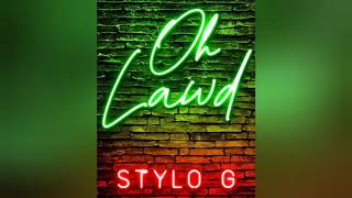 STYLO G  Oh Lawd official audio 2020 [upl. by Ihc414]