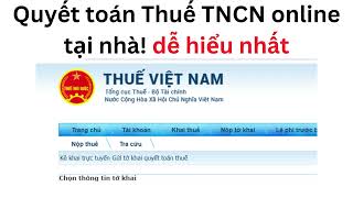 Quyết toán Thuế TNCN online tại nhà 2024 [upl. by Rima]