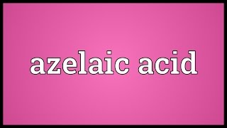 Azelaic acid Meaning [upl. by Drye]