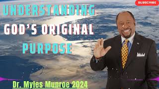 DR MYLES MUNROE 2024  Understanding Gods Original Purpose [upl. by Hum232]