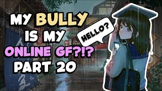 My BULLY is my ONLINE GF  PART 20 [upl. by Azar]