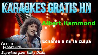 KARAOKE  ALBERT HAMMOND  ECHAME A MI LA CULPA [upl. by Yrrat299]