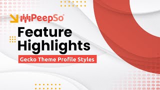 PeepSo Feature Highlights Gecko Profile Styles [upl. by Earle]