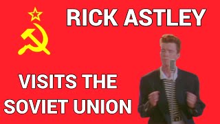 Rick Astley Visits The Soviet Union [upl. by O'Donoghue]