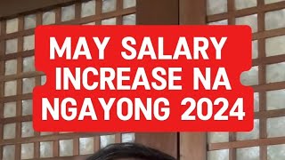 MAY SALARY INCREASE NGAYONG 2024 ANG GOVERNMENT EMPLOYEES 📢📢 [upl. by Halika]