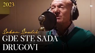 Šaban Šaulić  Gde ste sada drugovi Official video [upl. by Reilly]