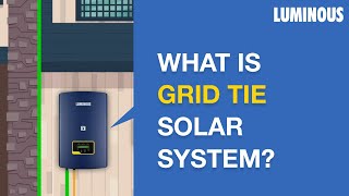 What is a Grid Tie Solar System and How it Works  Luminous [upl. by Lennad]