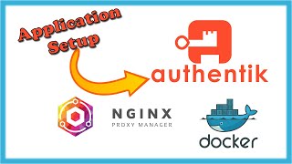 Authentik  Application Setup  Nginx Proxy Manager  DockerCompose [upl. by Agostino771]