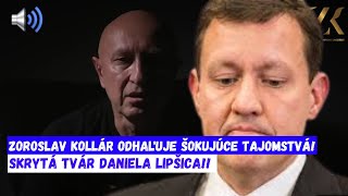 Zoroslav Kollár odhaľuje šokujúce tajomstvá Skrytá tvár Daniela Lipšica [upl. by Drugge958]