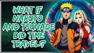 What If Naruto and Tsunade did Time Travel [upl. by Ydarg]