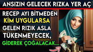 ANSIZIN GELECEK RIZKA YER AÇ  RECEP AYI BİTMEDEN KİM UYGULARSA GELEN RIZIK ASLA TÜKENMEYECEK [upl. by Enihpled]