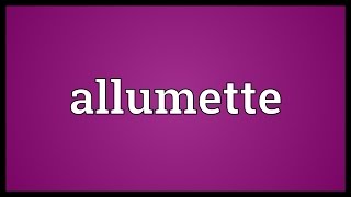 Allumette Meaning [upl. by Cheshire]