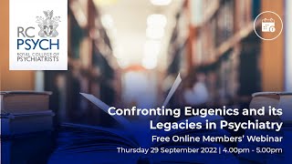 Free Members’ Webinar Confronting eugenics and its legacies in psychiatry – 29 September 2022 [upl. by Casie]