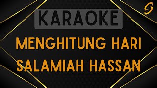 Salamiah Hassan  Menghitung Hari Karaoke [upl. by Sadoff]