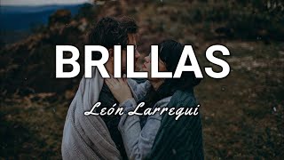 León Larregui  Brillas  Letra [upl. by Belter594]