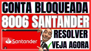 ✅SANTANDER CONTA BLOQUEADA 8006  COMO RESOLVER ERRO 8006 [upl. by Leaffar]