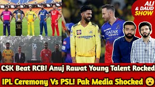 IPL Ceremony or Bollywood Vs PSL Pak Media Shocked  Anuj Rawat Rocked  CSK beat RCB [upl. by Oniliuqnart]