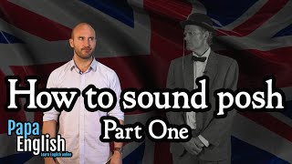 How to sound posh  Part one [upl. by Retswerb207]