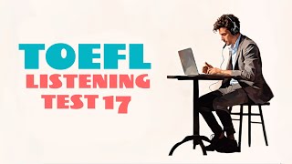 TOEFL LISTENING PRACTICE TEST 17  NEW 2024 with answers [upl. by Eemia]