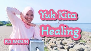 YUK KITA HEALING  FIA EMBUN [upl. by Donaugh]