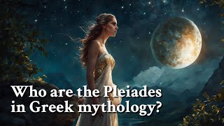 Who are the Pleiades in Greek mythology Greek Mythology Story [upl. by Philine]